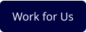 Work for Us