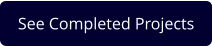 See Completed Projects